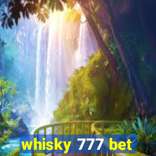 whisky 777 bet